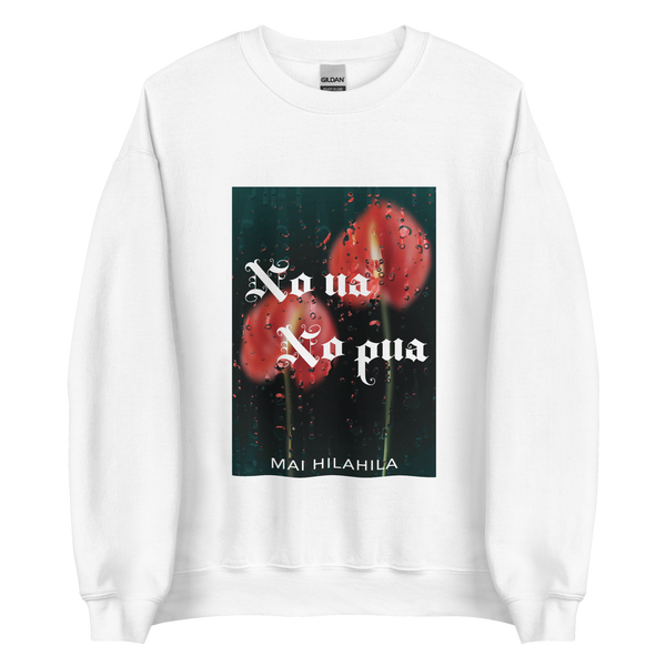 NO UA NO PUA UNISEX SWEATSHIRT (3 colors)