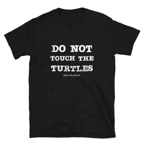 DO NOT TOUCH THE TURTLES UNISEX SHIRT
